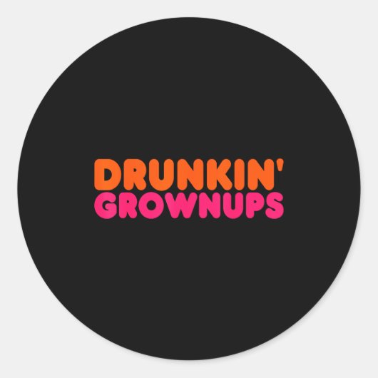 Drunkin' Grown - Funny Parody Party Drinking Lover ラウンドシール (正面)