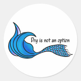 Dry Is Not An Option blue mermaid tail stickers ラウンドシール