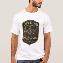 Dry Town, California – “26 Saloons, Est. 1848” Tシャツ