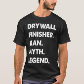 Drywall Finisher Man Myth Legend Tシャツ (正面)