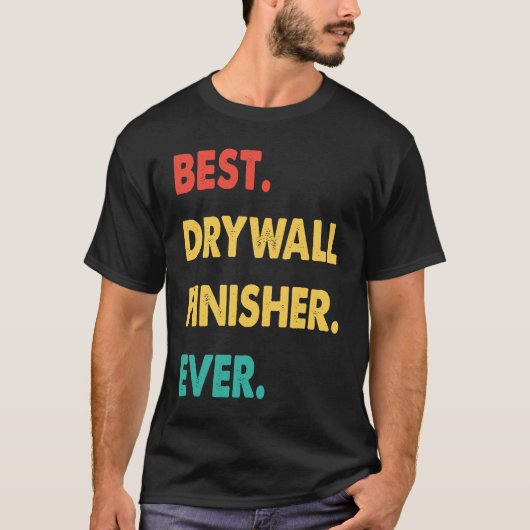Drywall Finisher Retro Best Drywall Finisher Ever Tシャツ (正面)