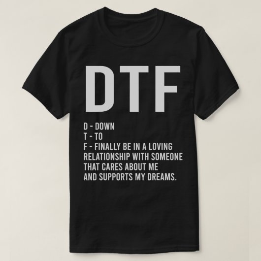 DTFダウン最終的に人間関係ボーイフレンドを持っている Tシャツ (デザイン正面)