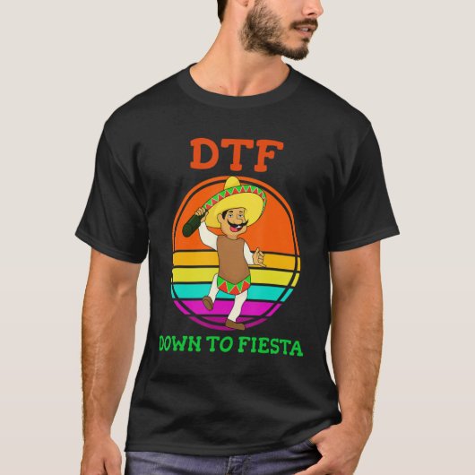DTF Down To Fiesta T-shirt おもしろい Cinco De Mayo Cos Tシャツ (正面)