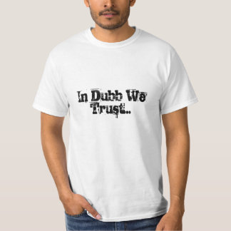 Dubbで私達は…信頼します Tシャツ