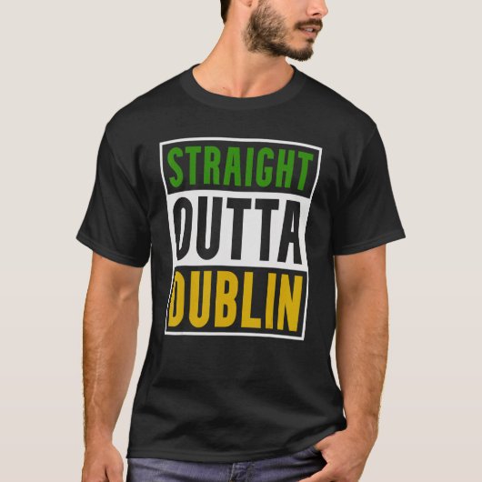 Dublin  Straight Outta Dublin Tシャツ (正面)