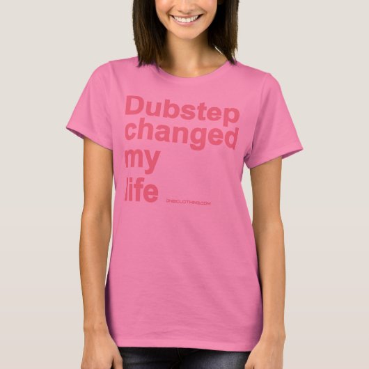 Dubstepは私の生命を変えました Tシャツ (正面)