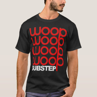 Dubstep Woop Woop Woop Woop Woop Tシャツ