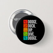 Duck Dip Dive I Ball Games I Funny Dodgeball  缶バッジ (正面&裏面)