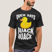 Duck Duck Says Quack Quack Duck Tシャツ (正面)