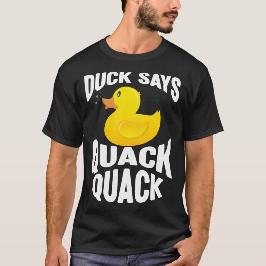 Duck Duck Says Quack Quack Duck Tシャツ (正面)