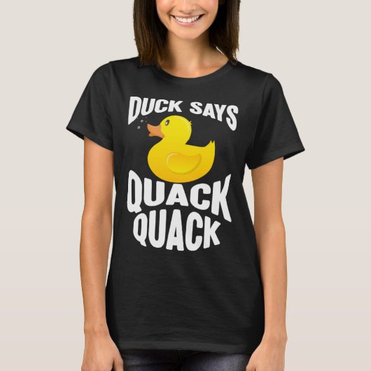Duck   Duck Says Quack Quack  Duck Tシャツ (正面)
