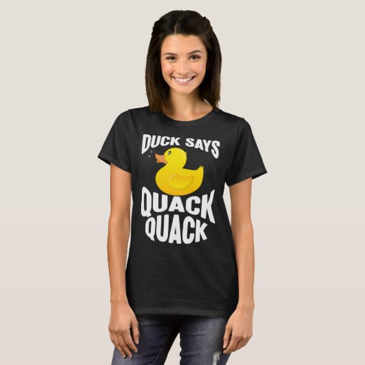 Duck Duck Says Quack Quack Duck Tシャツ (正面フル)