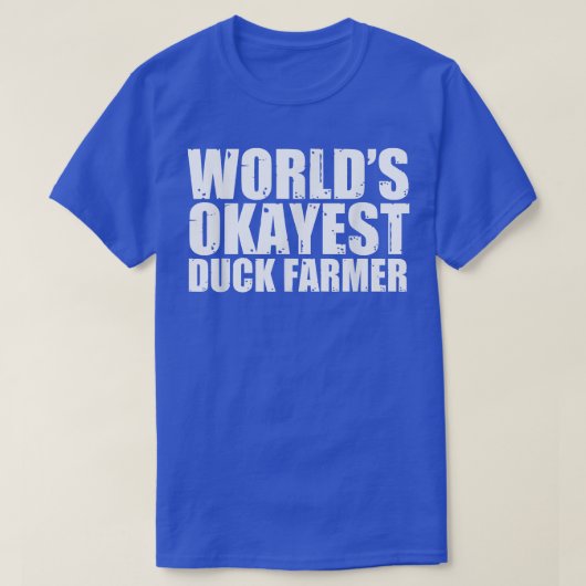 Duck Farmer World's Okayest Funny Tシャツ (デザイン正面)