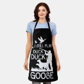 Duck Hunter Quote I Still Play Duck Goose エプロン (着用した状態)