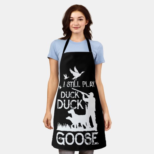 Duck Hunter Quote  I Still Play Duck Goose エプロン (着用した状態)