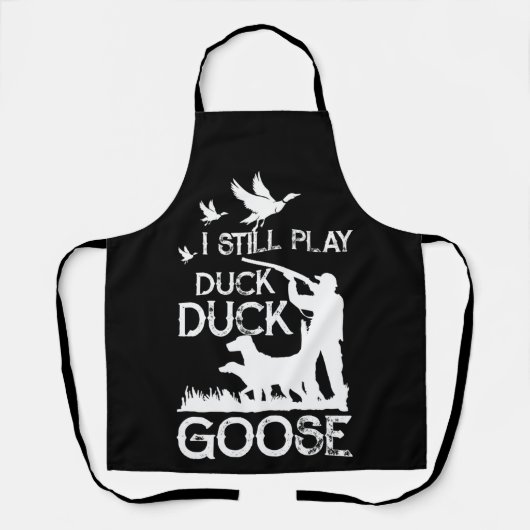 Duck Hunter Quote I Still Play Duck Goose エプロン (正面)