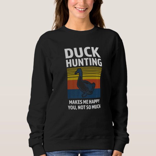 duck hunting makes me happy duck Duck hunting スウェットシャツ (正面)