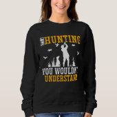 Duck Hunting Waterfowl Hunting A Hunting Thing  2 スウェットシャツ (正面)