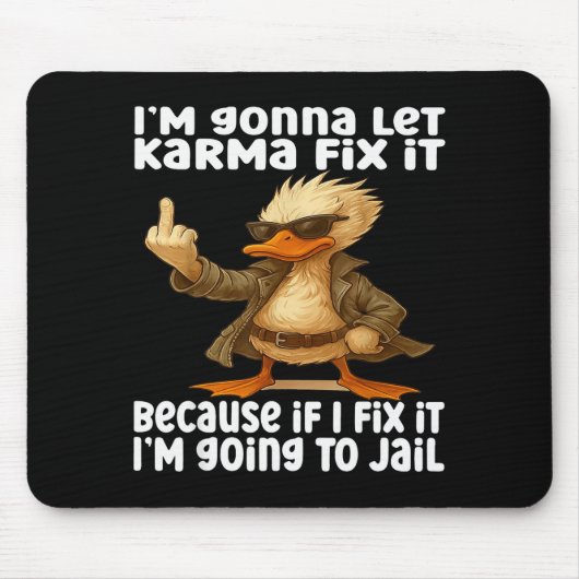 Duck I'm Gonna Let Karma Fix It Because If I Fix I マウスパッド (正面)