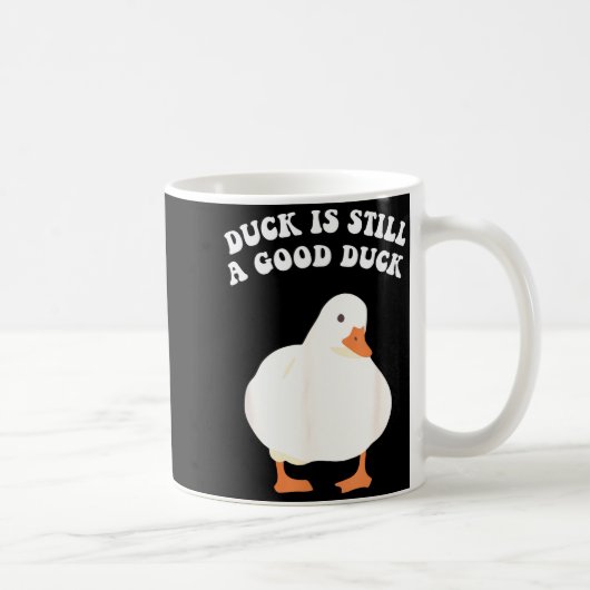 Duck, Is Still, A Good Duck コーヒーマグカップ (右)
