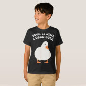 Duck, Is Still, A Good Duck  Tシャツ (正面フル)