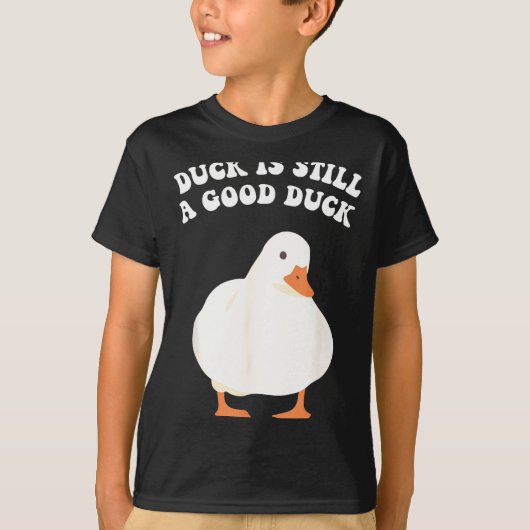 Duck, Is Still, A Good Duck  Tシャツ (正面)