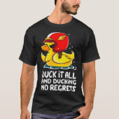 duck it all and ducking no regrets  Cute Duck Tシャツ (正面)