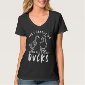 Duck Quote Yes I Really Do Need All These Ducks  1 Tシャツ (正面)