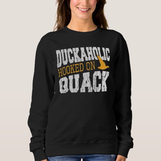 Duckaholic Hooked On Quack Duck Hunting スウェットシャツ (正面)