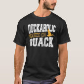 Duckaholic Hooked On Quack Duck Hunting Tシャツ (正面)