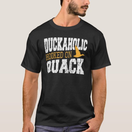 Duckaholic Hooked On Quack Duck Hunting Tシャツ (正面)