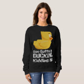 Ducking kidding I Quack Duck chick goose スウェットシャツ (正面フル)