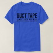 Duct Tape Cant Fix Stupid Gift Funny Sarcastic amp Tシャツ (デザイン正面)