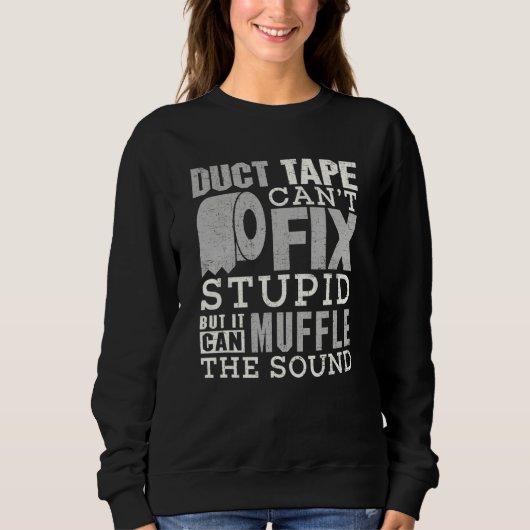 Duct Tape Can't Fix Stupid Sayings Men Women スウェットシャツ (正面)