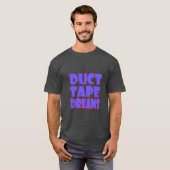 Duct Tape Dreams Motivational Quote T-Shirt | Hust Tシャツ (正面フル)