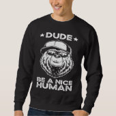 Dude Be A Nice Human Choose Kindness Movement Kind スウェットシャツ (正面)