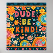 Dude Be Kind Kindness Inspiring   ポスター (正面)