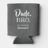 Dude Bro - Groomsman おもしろい Proposal 缶クーラー (正面)