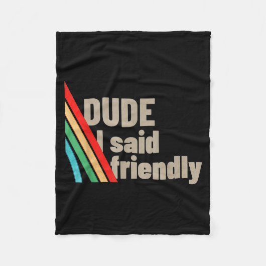 Dude I Said Friendly  フリースブランケット (正面)