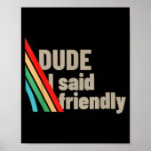 Dude I Said Friendly  ポスター (正面)