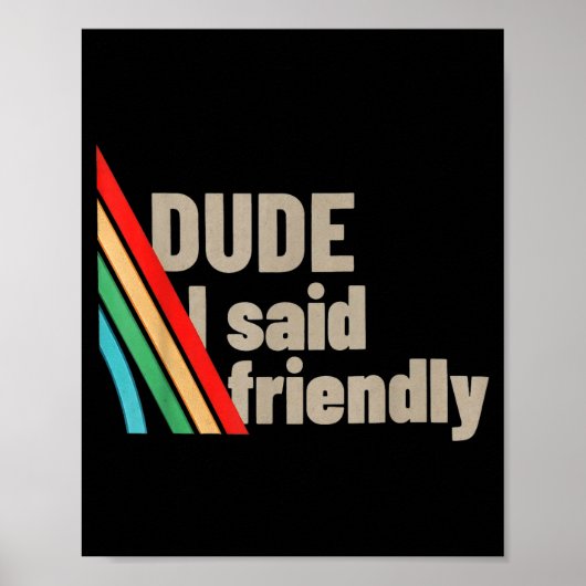 Dude I Said Friendly  ポスター (正面)