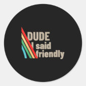 Dude I Said Friendly  ラウンドシール (正面)