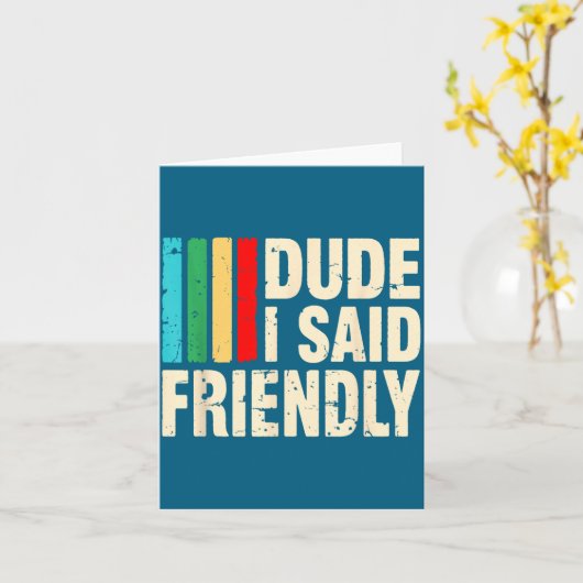 Dude I Said Friendly Funny Raider Saying Men Women カード (黄色い花)