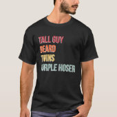 Dude Tall Guy Beard Twins Purple Hoser Tシャツ (正面)