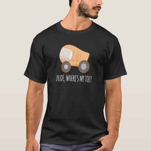 Dude Where is My Toe Truck Anatomy Disability Ampu Tシャツ (正面)