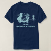 Dude Wheres私のディスクゴルフ皮肉2 Tシャツ (デザイン正面)
