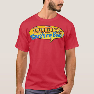 Dude Wheres私のビール Tシャツ