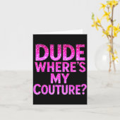Dude Where's My Couture Funny Girls Quote Gift Wom カード (黄色い花)