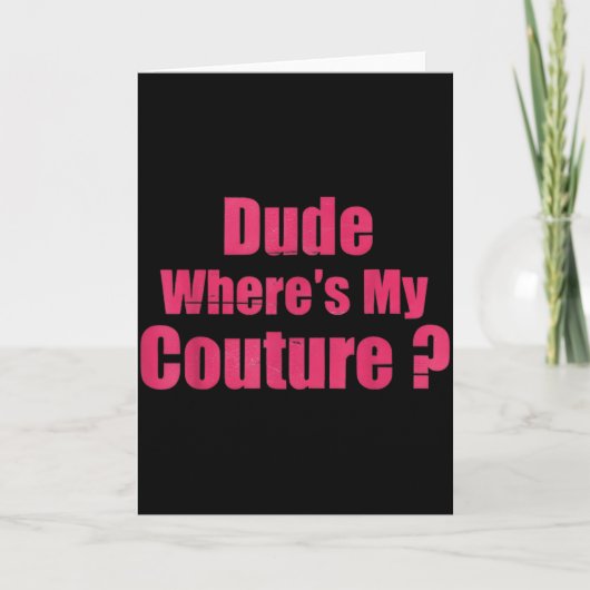 Dude Where's My Couture Funny Sarcastic Saying Wom カード (正面)