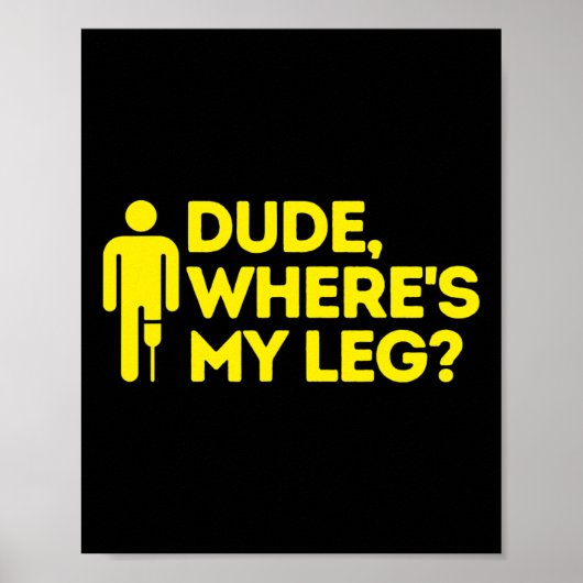 Dude Where's My Leg Amputee Disabligibility Awrene ポスター (正面)